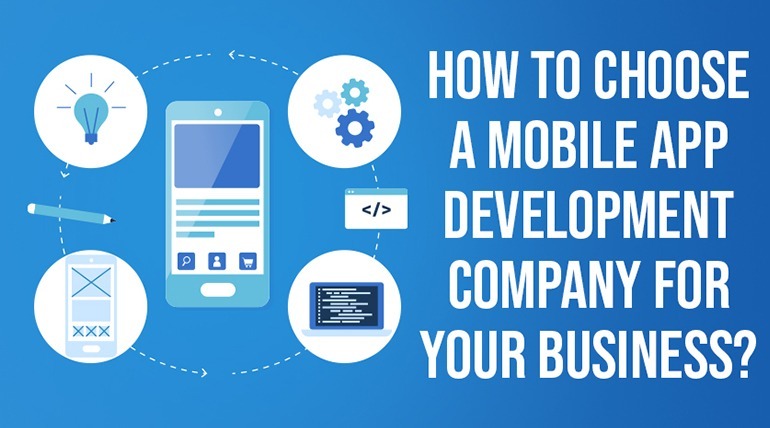 How to Choose a Mobile App Development Company for Your Business?