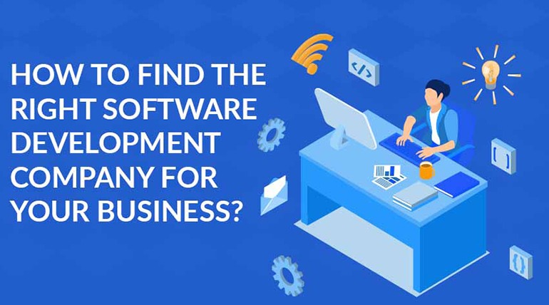 How to Find the Right Software Development Company for Your Business?