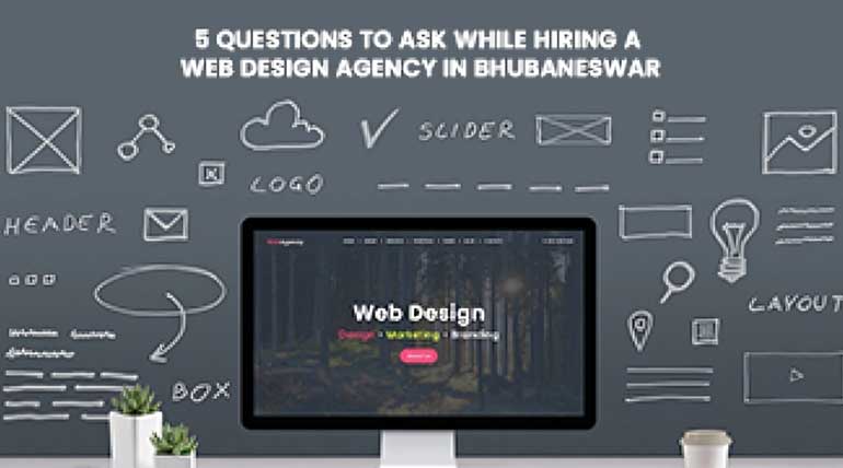5 Questions to Ask While Hiring A Web Design Agency in Bhubaneswar