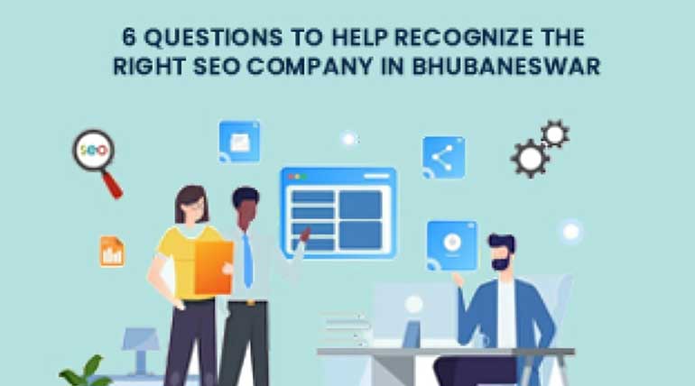 6 Questions To Help Recognize The Right SEO Company In Bhubaneswar